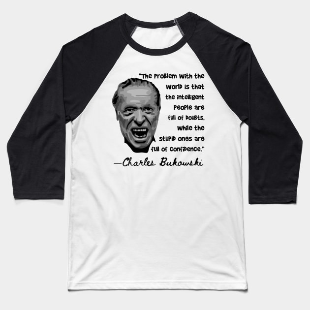 Charles Bukowski Portrait and Quote Baseball T-Shirt by Slightly Unhinged